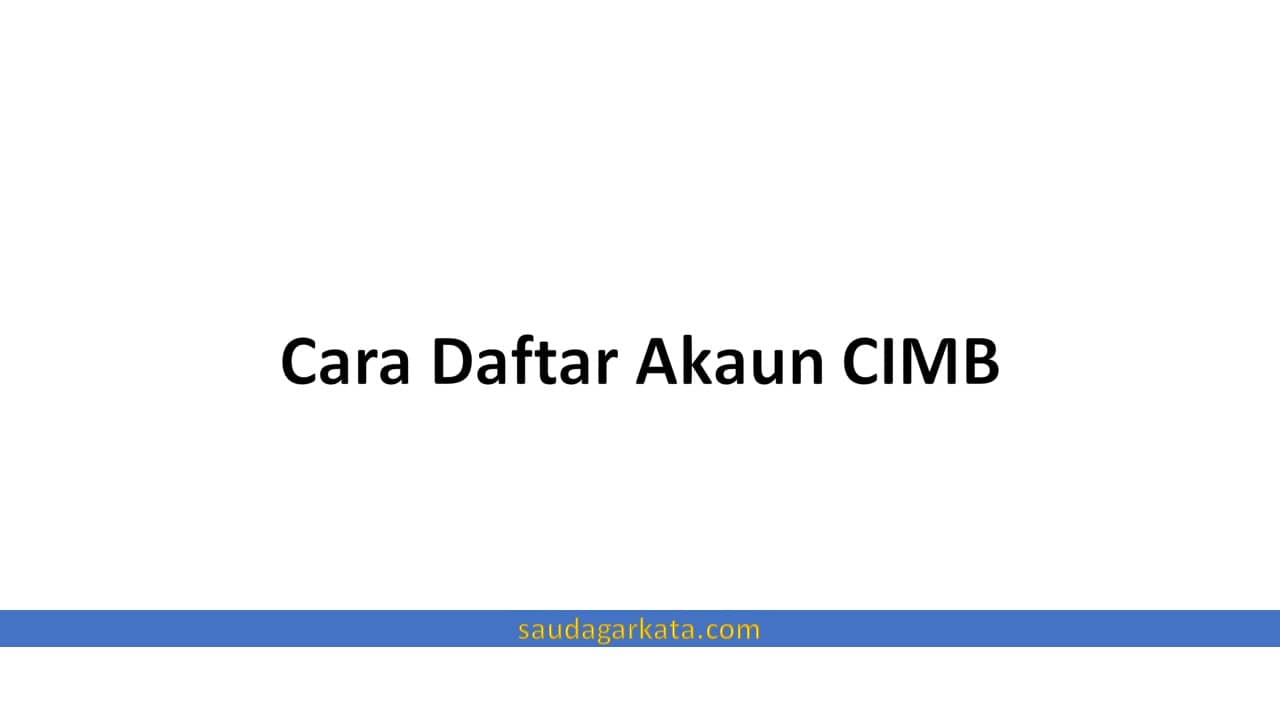 Cara Daftar Akaun CIMB