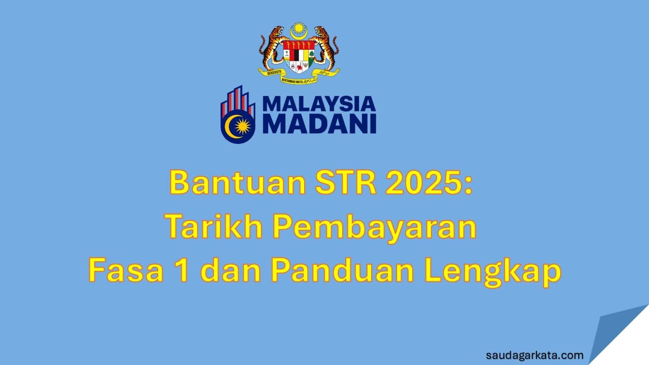 Bantuan STR 2025: Tarikh Pembayaran Fasa 1 dan Panduan Lengkap