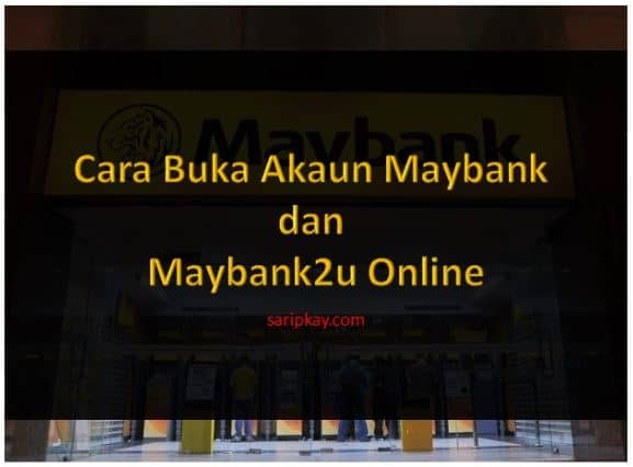 Cara Buka Akaun Maybank dan Maybank2u Online